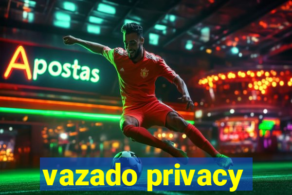 vazado privacy